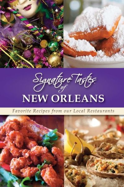 Cover for Steven W Siler · Signature Tastes of New Orleans: Favorite Recipes from our Local Restaurants (Paperback Book) (2015)