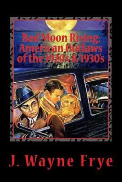 Bad Moon Rising - Wayne Frye - Books - Peninsula Publishing - 9781928183297 - April 21, 2017