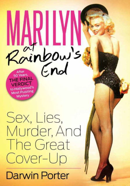 Marilyn At Rainbow's End: Sex, Lies, Murder and the Great Cover-Up - Darwin Porter - Książki - Blood Moon Productions, Ltd - 9781936003297 - 12 lipca 2012