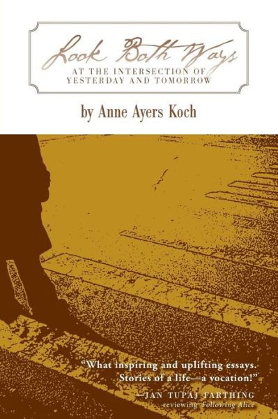 Cover for Anne Ayers Koch · Look Both Ways: at the Intersection of Yesterday and Tomorrow (Paperback Book) (2014)