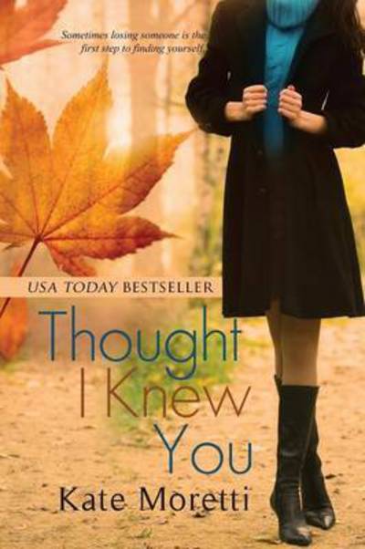 Thought I Knew You - Kate Moretti - Books - Red Adept Publishing - 9781940215297 - May 8, 2014