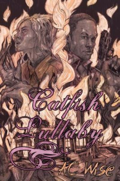 Catfish Lullaby - A C Wise - Bøger - Broken Eye Books - 9781940372297 - 3. september 2019