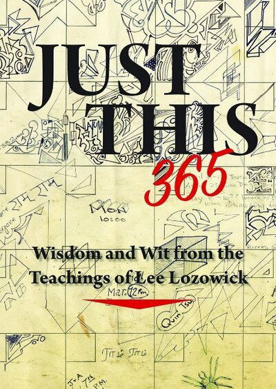 Cover for Lozowick, Lee (Lee Lozowick) · Just This 365: Wisdom and Wit from the Teachings of Lee Lozowick (Paperback Book) (2017)