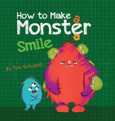 Cover for Tomi Schwandt · How to Make a Monster Smile (Hardcover bog) (2019)