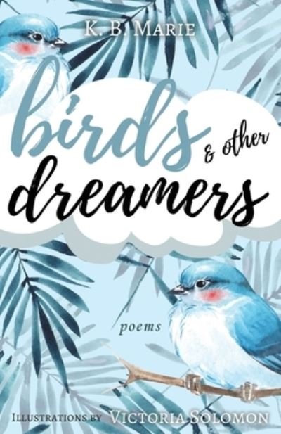 Cover for K B Marie · Birds &amp; Other Dreamers: Poems (Paperback Bog) (2020)