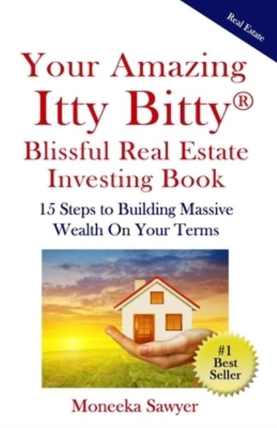 Cover for Moneeka Sawyer · Your Amazing Itty Bitty Blissful Real Estate Investing Book (Paperback Book) (2019)