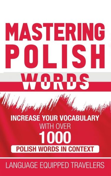 Cover for Language Equipped Travelers · Mastering Polish Words: Increase Your Vocabulary with Over 1,000 Polish Words in Context (Hardcover Book) (2020)