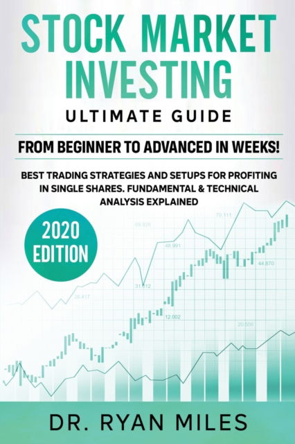 Stock Market Investing Ultimate Guide: From Beginners to Advance in weeks! Best Trading Strategies and Setups for Profiting in Single Shares Fundamental & Technic - Ryan Miles - Livros - Create Your Reality - 9781953693297 - 18 de setembro de 2020
