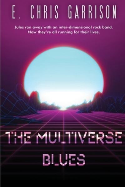 Cover for E Chris Garrison · The Multiverse Blues (Paperback Book) (2021)