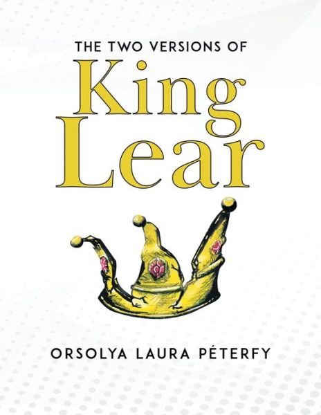 Cover for Orsolya Laura Péterfy · Two Versions of King Lear (Bog) (2022)