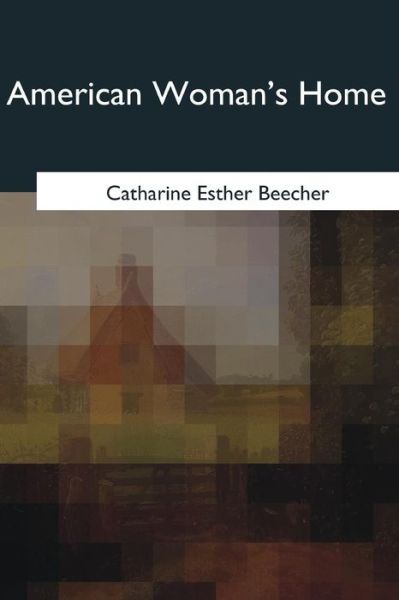 Cover for Catharine Esther Beecher · American Woman's Home (Paperback Book) (2017)