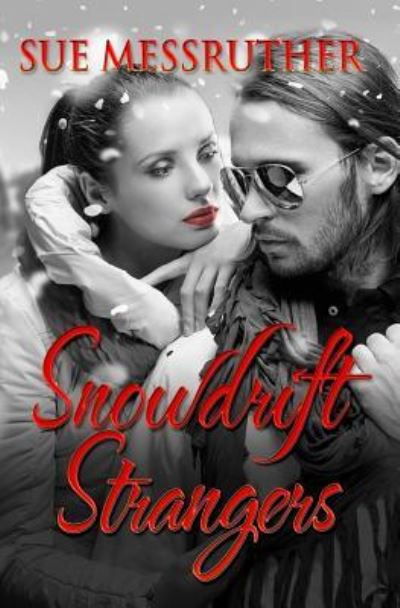 Snowdrift Strangers - Sue Messruther - Books - Createspace Independent Publishing Platf - 9781977622297 - October 11, 2017