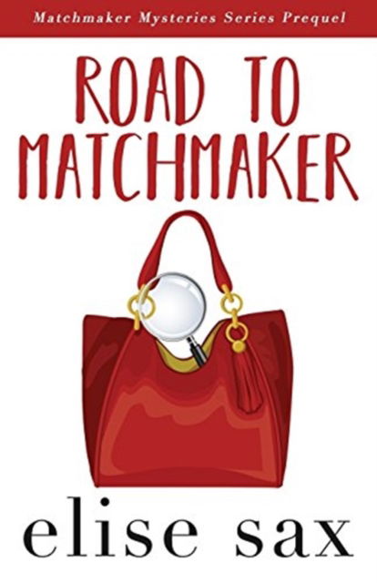 Cover for Elise Sax · Road to Matchmaker (A Matchmaker Mysteries Prequel) (Paperback Book) (2017)