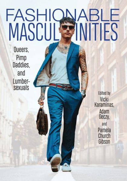 Cover for Christopher Breward · Fashionable Masculinities: Queers, Pimp Daddies, and Lumbersexuals (Paperback Book) (2022)