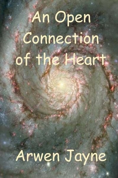 Cover for Arwen Jayne · An Open Connection of the Heart (Pocketbok) (2017)