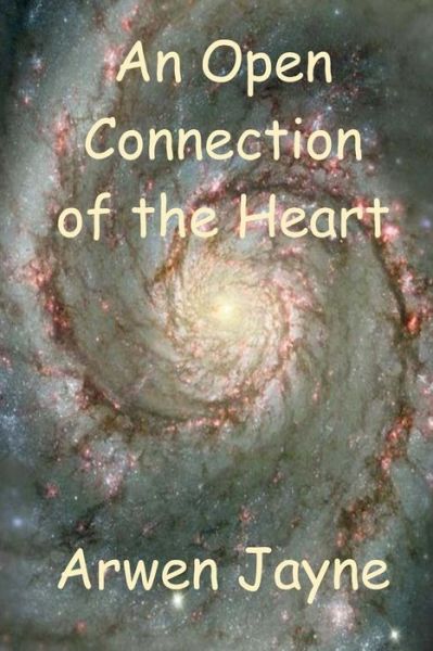 Cover for Arwen Jayne · An Open Connection of the Heart (Paperback Book) (2017)