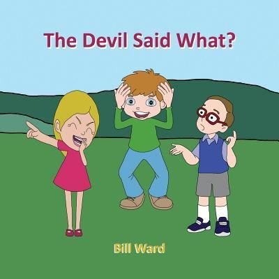 Cover for Bill Ward · The Devil Said What? (Paperback Bog) (2018)