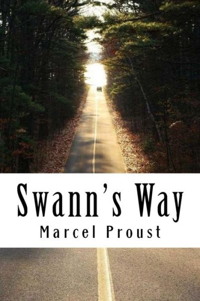 Swann's Way - Marcel Proust - Books - Createspace Independent Publishing Platf - 9781985654297 - February 20, 2018