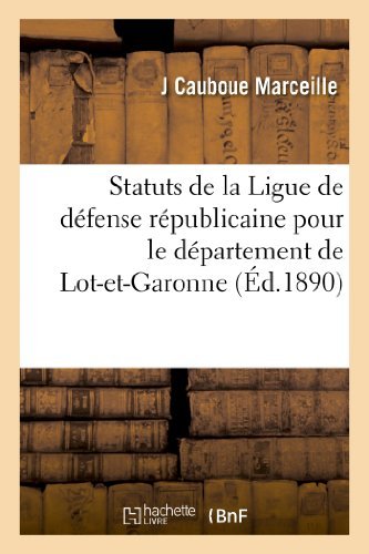 Statuts De La Ligue De Défense Républicaine Pour Le Département De Lot-et-garonne - Cauboue Marceille-j - Books - HACHETTE LIVRE-BNF - 9782012977297 - July 1, 2013