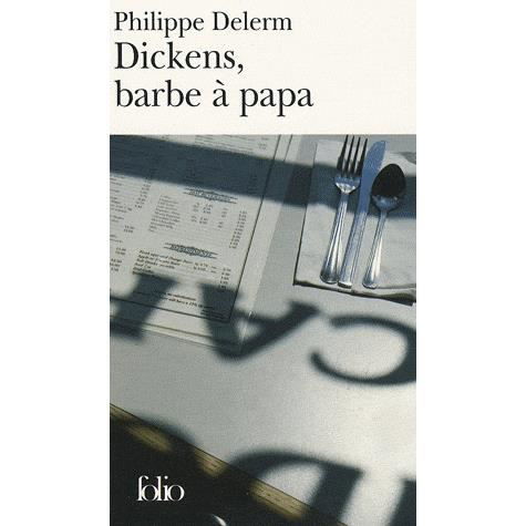 Cover for Philippe Delerm · Dickens, Barbe a Papa et (French Edition) (Folio) (Paperback Book) [French edition] (2008)
