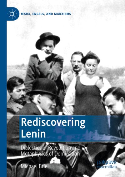 Cover for Michael Brie · Rediscovering Lenin: Dialectics of Revolution and Metaphysics of Domination - Marx, Engels, and Marxisms (Paperback Book) [2019 edition] (2020)