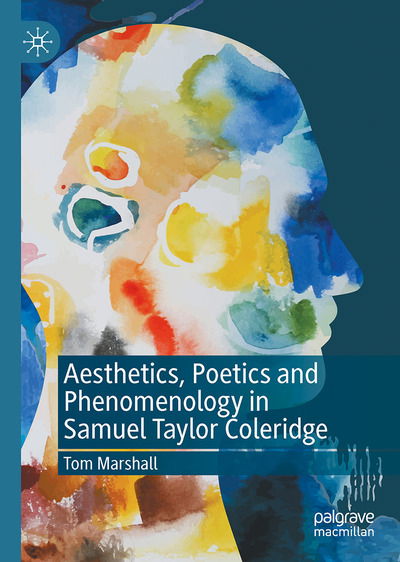 Cover for Tom Marshall · Aesthetics, Poetics and Phenomenology in Samuel Taylor Coleridge (Hardcover Book) [1st ed. 2020 edition] (2020)