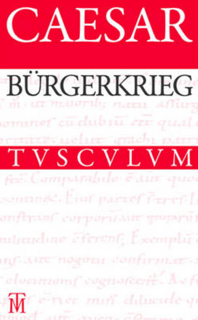 Cover for Caesar · Burgerkrieg / Bellum Civile: Lateinisch - Deutsch (Sammlung Tusculum) (German Edition) (Innbunden bok) [German edition] (2012)