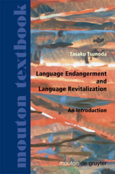 Cover for Tasaku Tsunoda · Language Endangerment and Language Revitalization: An Introduction (Hardcover Book) [Reprint 2012 edition] (2006)