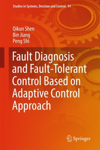 Cover for Qikun Shen · Fault Diagnosis and Fault-Tolerant Control Based on Adaptive Control Approach - Studies in Systems, Decision and Control (Hardcover Book) [1st ed. 2017 edition] (2017)