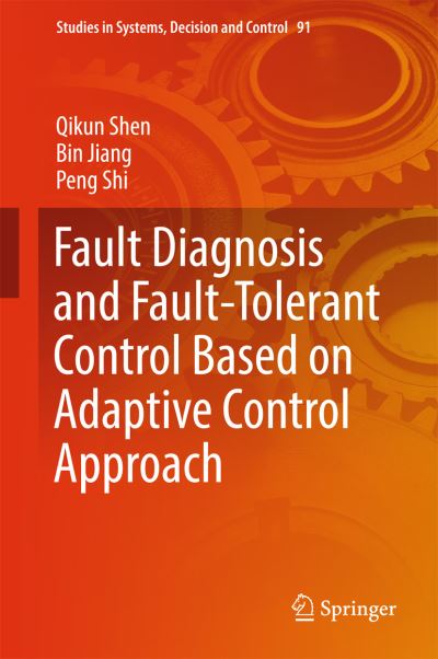 Cover for Qikun Shen · Fault Diagnosis and Fault-Tolerant Control Based on Adaptive Control Approach - Studies in Systems, Decision and Control (Gebundenes Buch) [1st ed. 2017 edition] (2017)