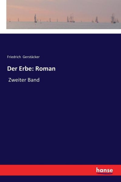 Der Erbe: Roman: Zweiter Band - Friedrich Gerstacker - Bücher - Hansebooks - 9783337358297 - 21. Januar 2018