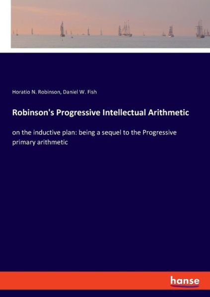 Robinson's Progressive Intelle - Robinson - Books - - 9783337882297 - January 16, 2020