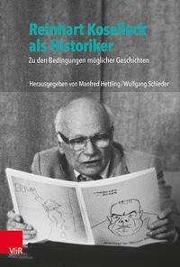 Cover for Reinhart Koselleck als Historiker: Zu den Bedingungen moeglicher Geschichten (Hardcover Book) (2021)
