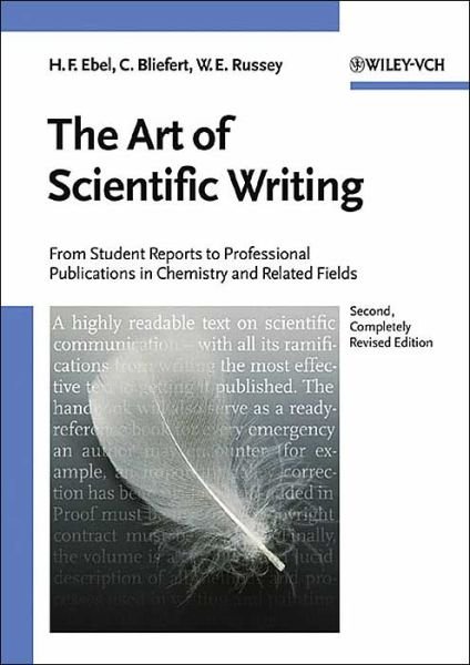 Cover for Ebel, Hans F. (VCH Publishers (retired), Heppenheim, Germany) · The Art of Scientific Writing: From Student Reports to Professional Publications in Chemistry and Related Fields (Taschenbuch) [2nd, Completely Revised edition] (2004)