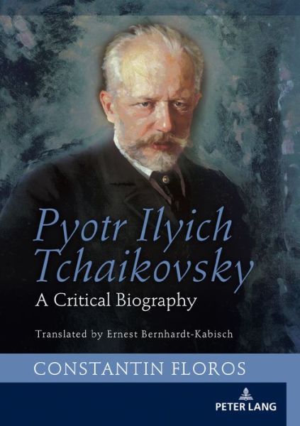 Cover for Constantin Floros · Pyotr Ilyich Tchaikovsky: A Critical Biography (Hardcover Book) [New edition] (2018)