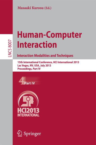 Cover for Masaaki Kurosu · Human-Computer Interaction: Interaction Modalities and Techniques: 15th International Conference, HCI International 2013, Las Vegas, NV, USA, July 21-26, 2013, Proceedings, Part IV - Information Systems and Applications, incl. Internet / Web, and HCI (Taschenbuch) [2013 edition] (2013)