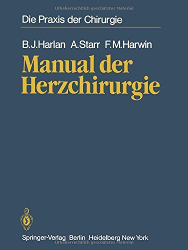 Cover for B J Harlan · Manual Der Herzchirurgie: Aus Dem Amerikanishcen UEbersetzt Von Walter Seybold-Epting - Die Praxis Der Chirurgie (Paperback Bog) [Softcover Reprint of the Original 1st 1983 edition] (2011)