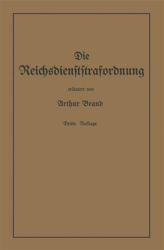 Cover for Arthur Brand · Die Reichsdienststrafordnung (Rdsto) (Taschenbuch) [3rd 3. Aufl. 1941. Softcover Reprint of the Origin edition] (1941)