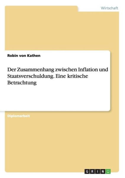 Cover for Robin Von Kathen · Der Zusammenhang Zwischen Inflation Und Staatsverschuldung. Eine Kritische Betrachtung (Paperback Book) [German edition] (2011)