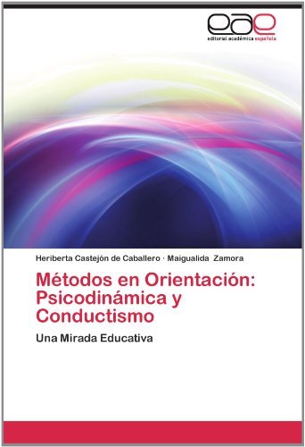 Cover for Maigualida Zamora · Métodos en Orientación: Psicodinámica Y Conductismo: Una Mirada Educativa (Paperback Book) [Spanish edition] (2012)