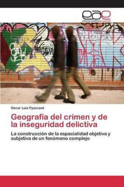 Cover for Pyszczek Oscar Luis · Geografia Del Crimen Y De La Inseguridad Delictiva (Paperback Book) (2015)