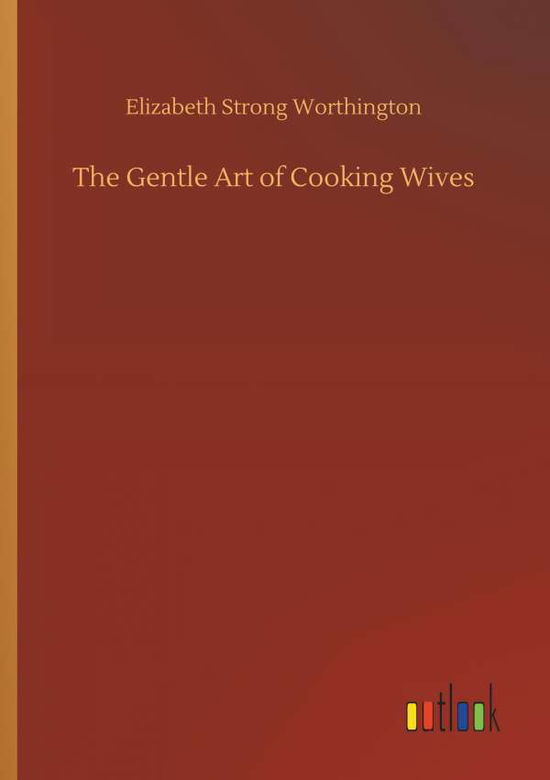 Cover for Worthington · The Gentle Art of Cooking W (Book) (2018)