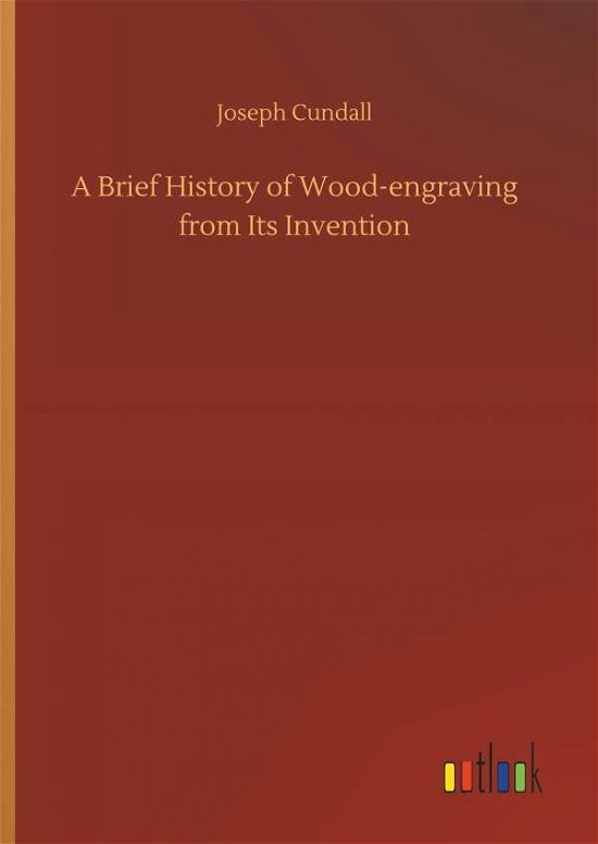 Cover for Cundall · A Brief History of Wood-engravi (Bog) (2018)