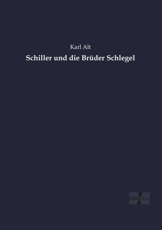 Cover for Alt · Schiller und die Brüder Schlegel (Bog) (2019)