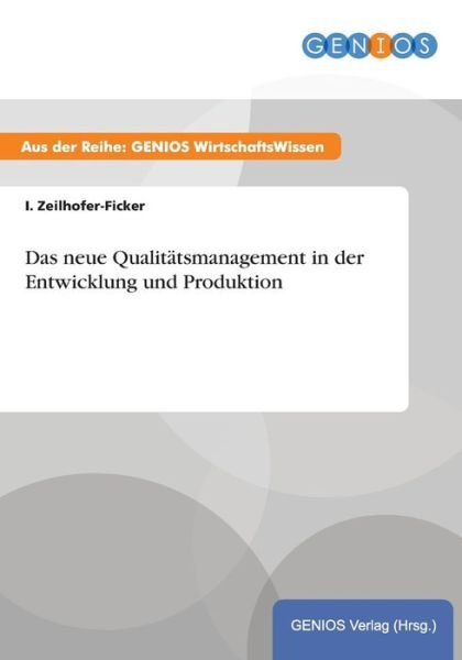 Cover for I Zeilhofer-ficker · Das Neue Qualitatsmanagement in Der Entwicklung Und Produktion (Paperback Bog) (2015)