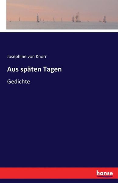 Aus späten Tagen - Knorr - Books -  - 9783743667297 - January 24, 2017