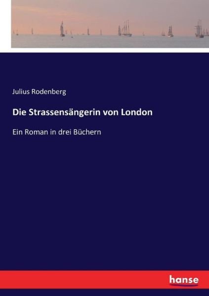 Cover for Julius Rodenberg · Die Strassensangerin von London: Ein Roman in drei Buchern (Pocketbok) (2017)