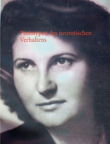 Cover for Jolan Rieger · Prototypen des neurotischen Verhaltens: Die paradoxe Welt der Neurotiker (Paperback Bog) (2019)