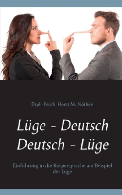Cover for Dipl -Psych Horst Nothen · Luge - Deutsch Deutsch - Luge: Einfuhrung in die Koerpersprache am Beispiel der Luge (Paperback Book) (2020)