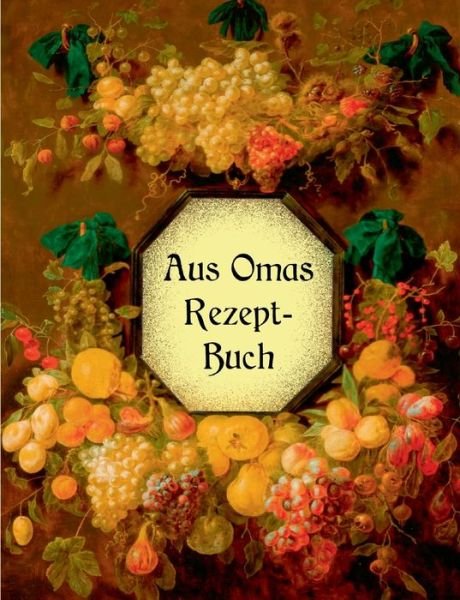 Cover for Huber · Aus Omas Rezeptbuch - Köstliche M (Buch) (2020)